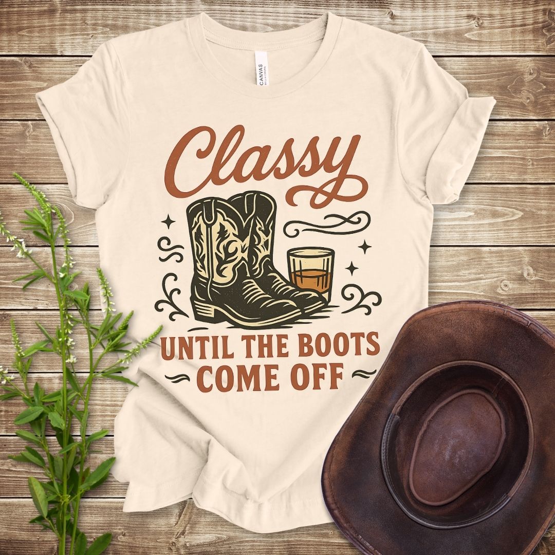 Classy Until The Boots Come Off T-shirt