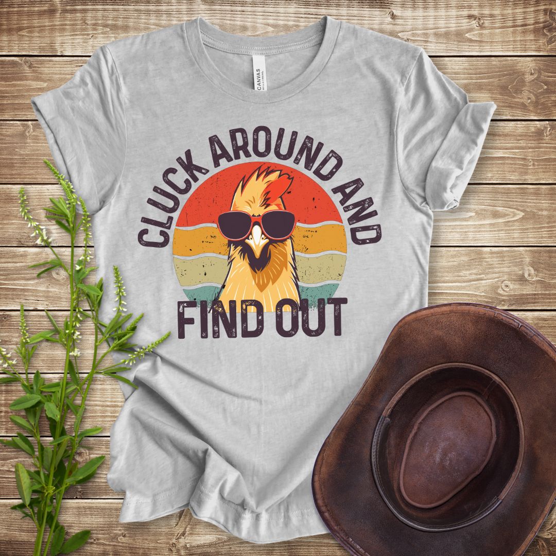 Cluck Around and Find Out T-shirt