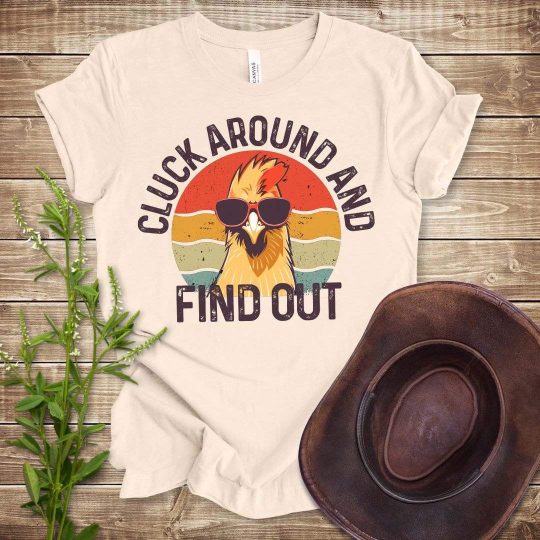 Cluck Around and Find Out T-shirt