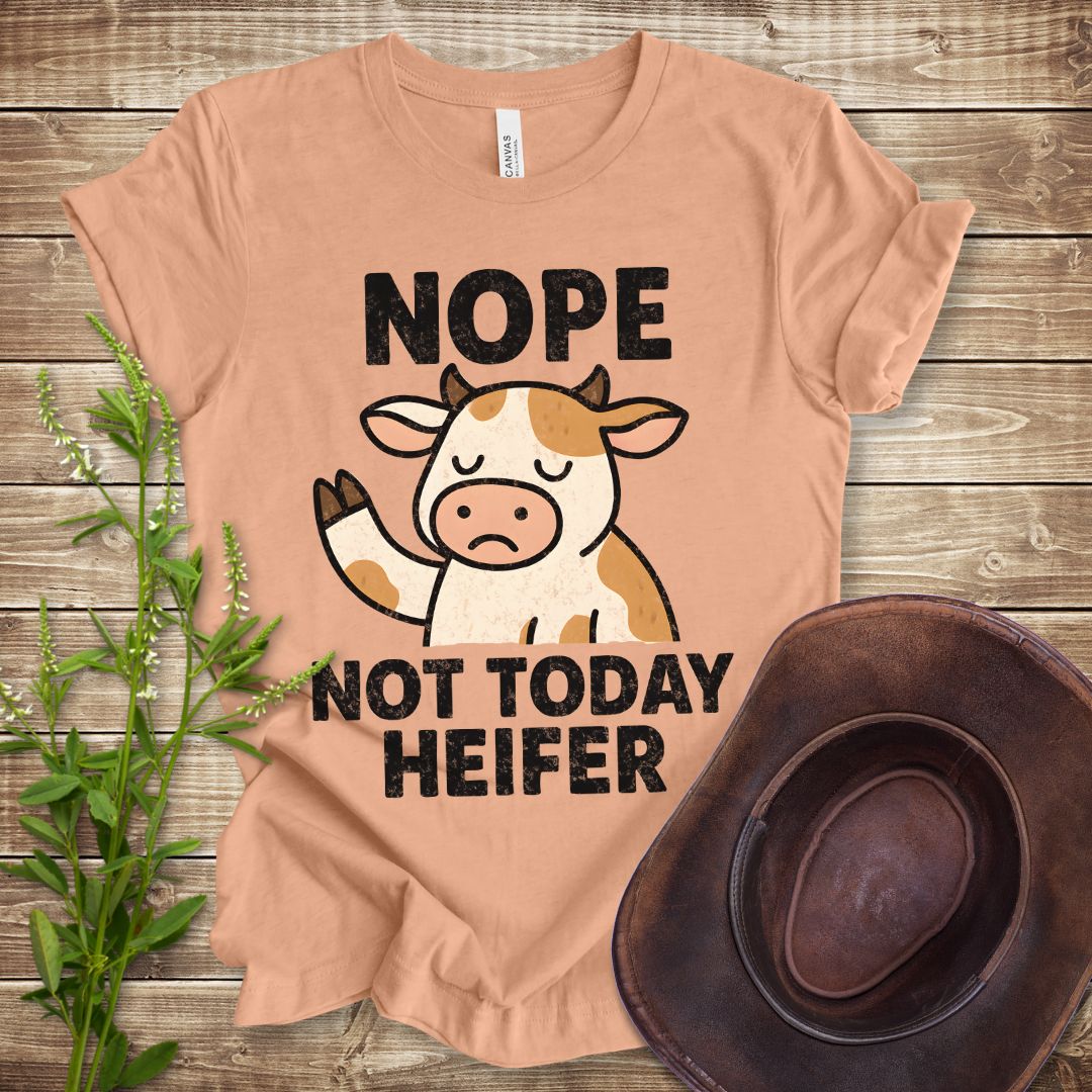 Nope Not Today Heifer T-shirt