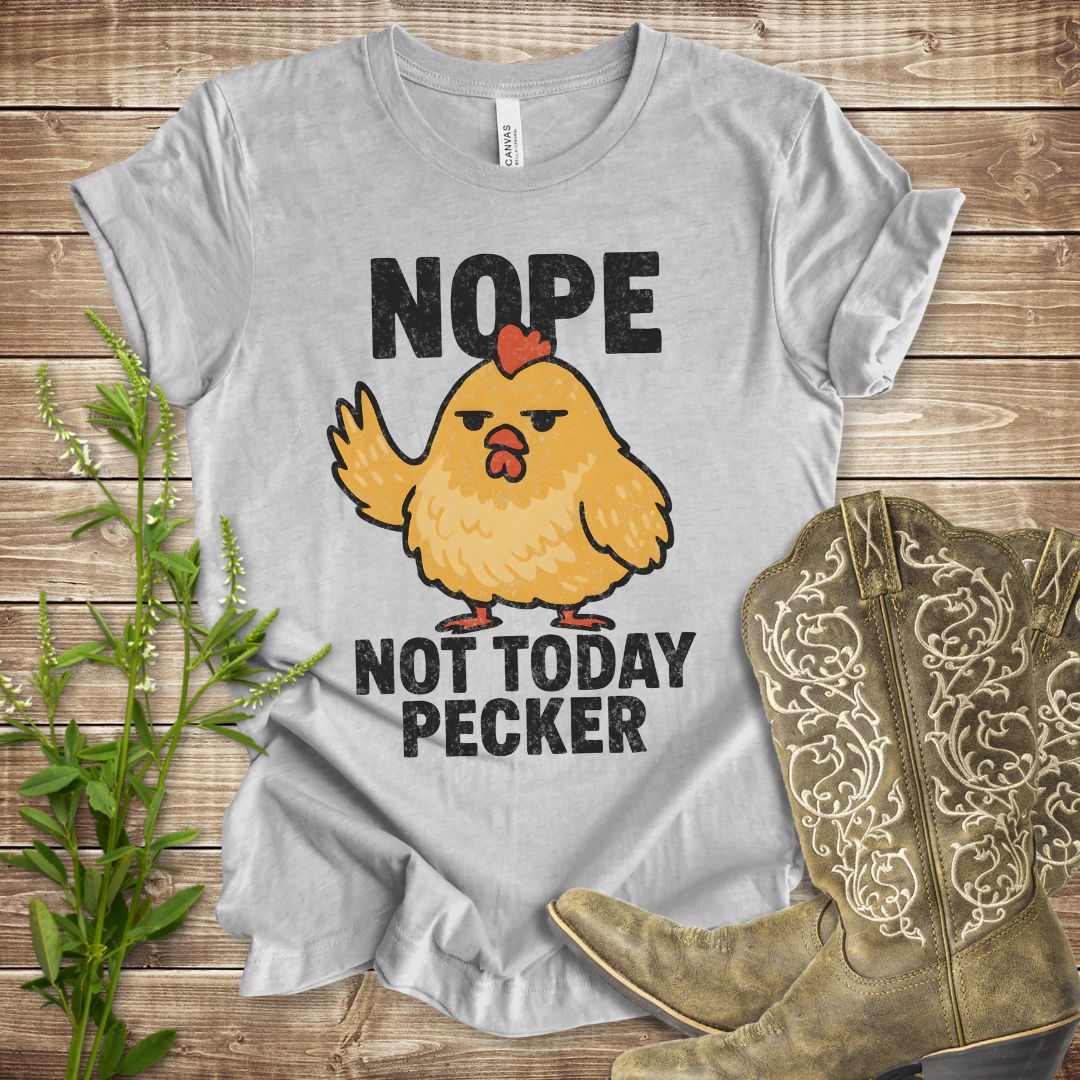Nope Not Today Pecker T-shirt