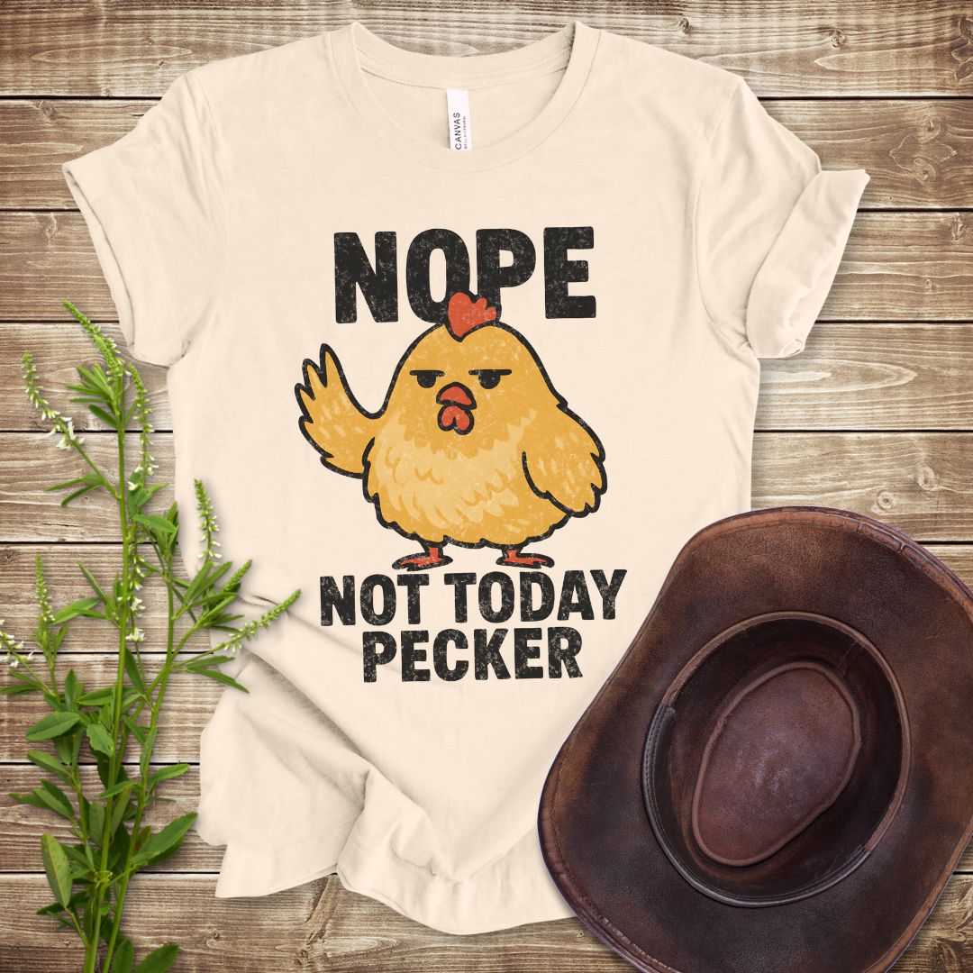 Nope Not Today Pecker T-shirt