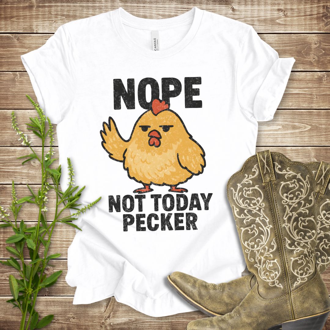 Nope Not Today Pecker T-shirt