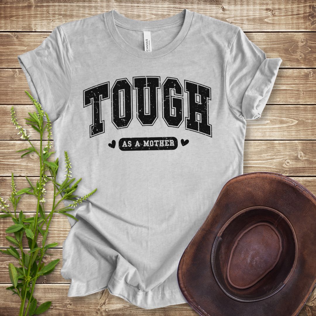 Tough As A Mother T-shirt