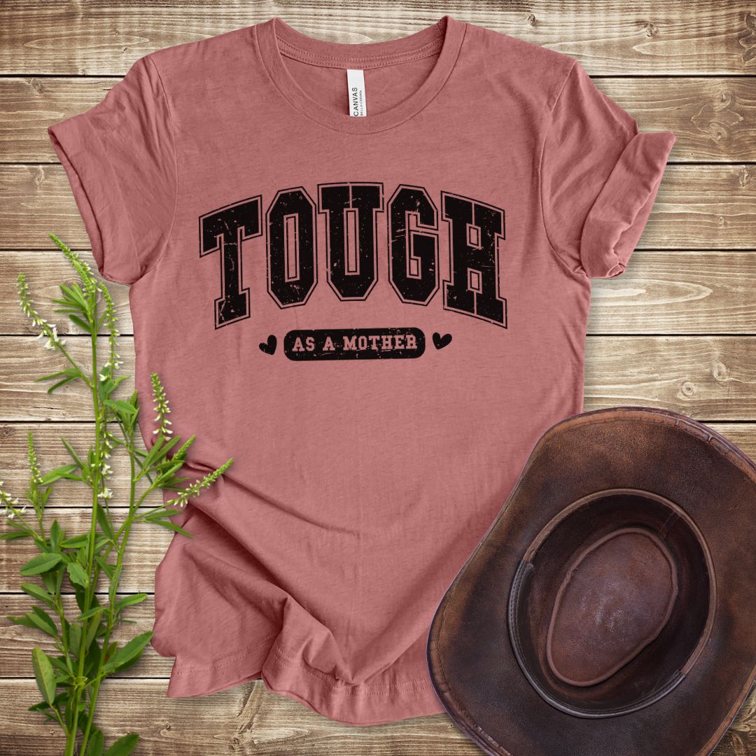 Tough As A Mother T-shirt