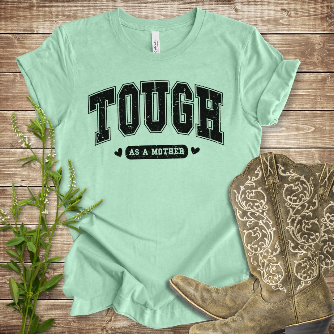 Tough As A Mother T-shirt