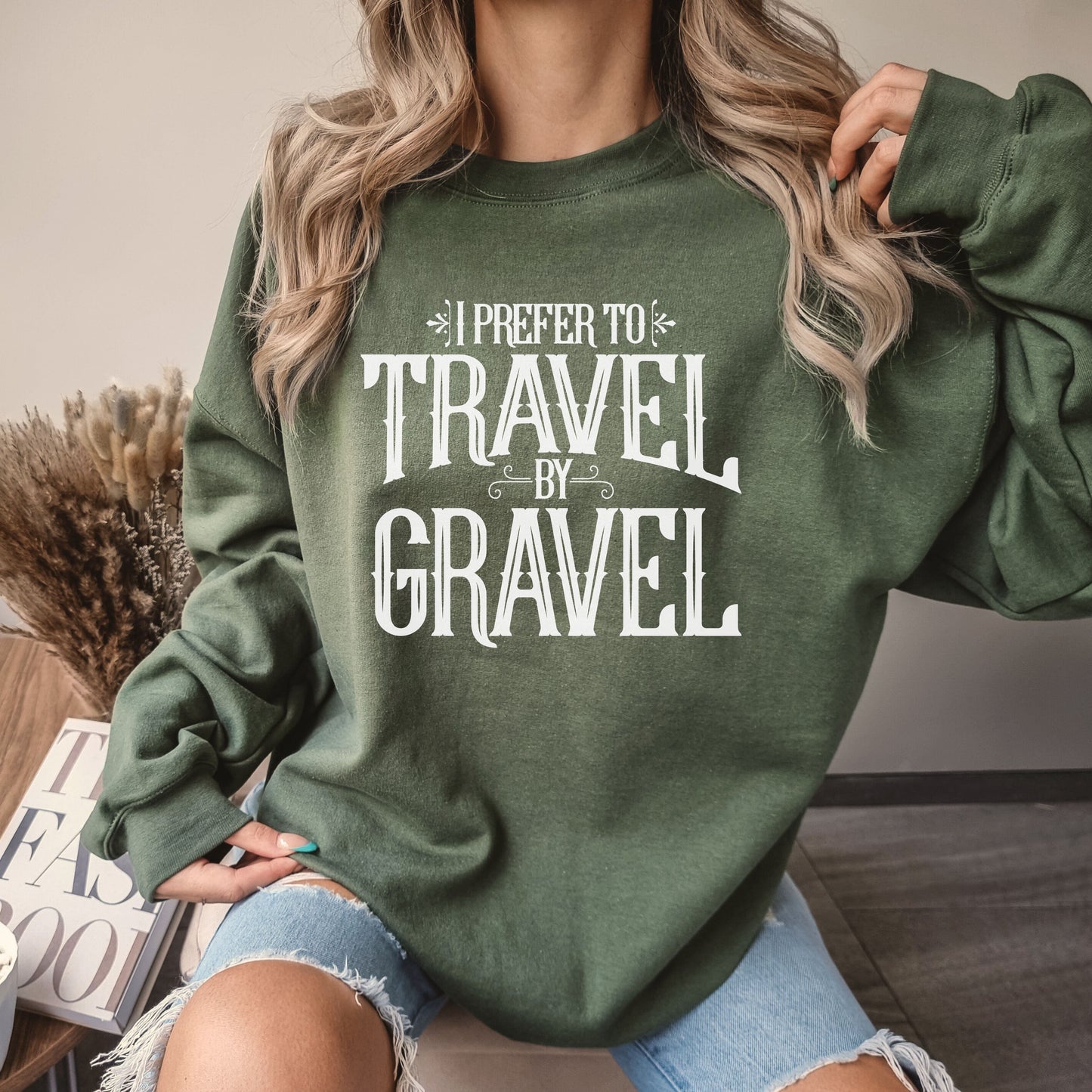 I Prefer to Travel By Gravel Sweatshirt
