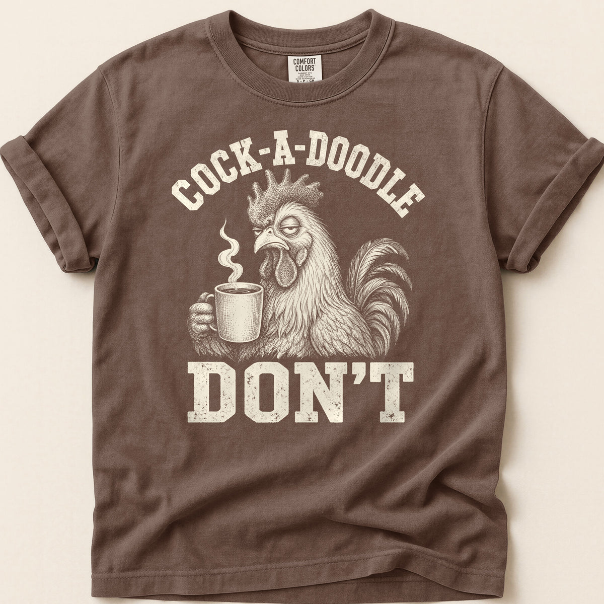 Cock-A-Doodle-Don't T-shirt on Espresso