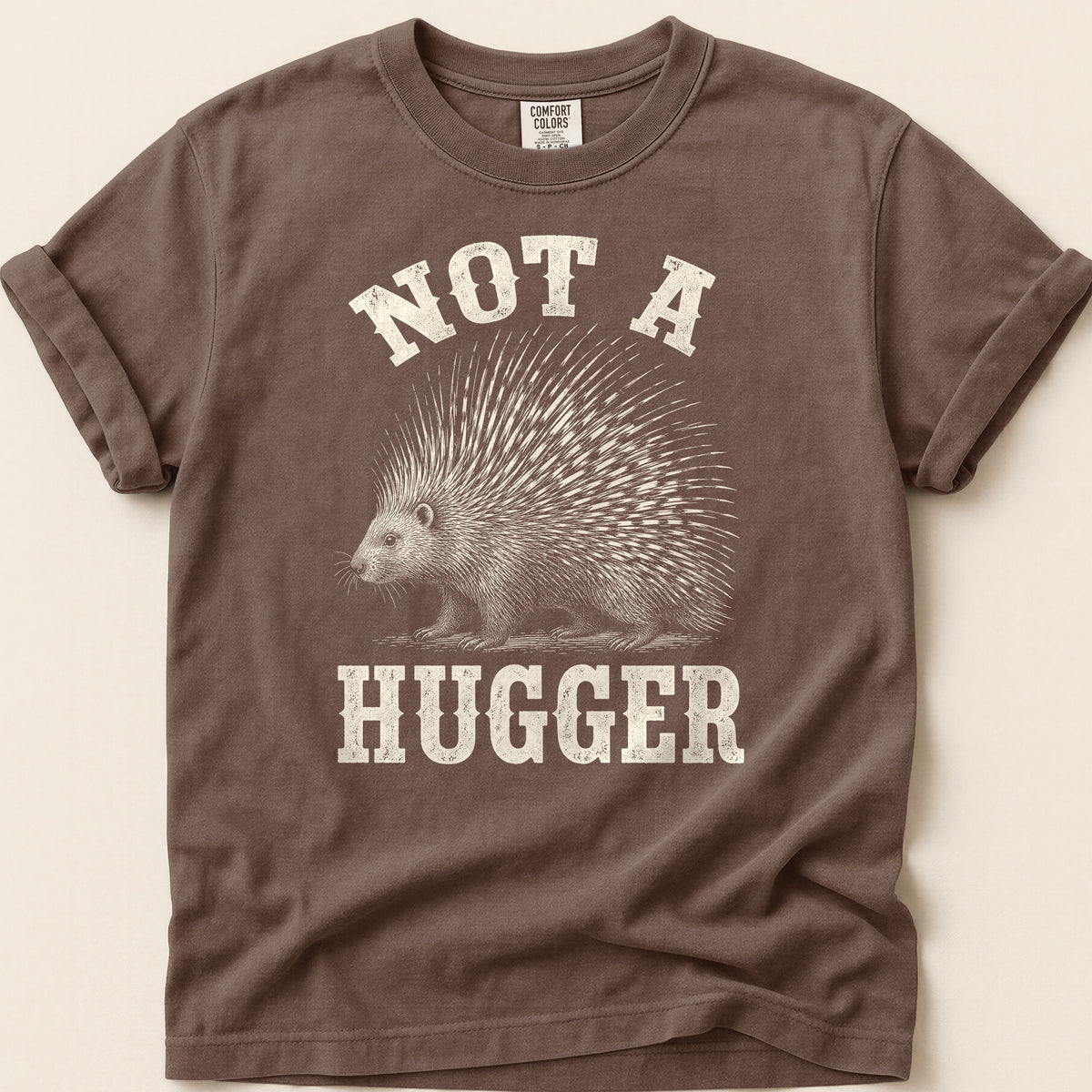Not A Hugger Porcupine T-shirt on Espresso
