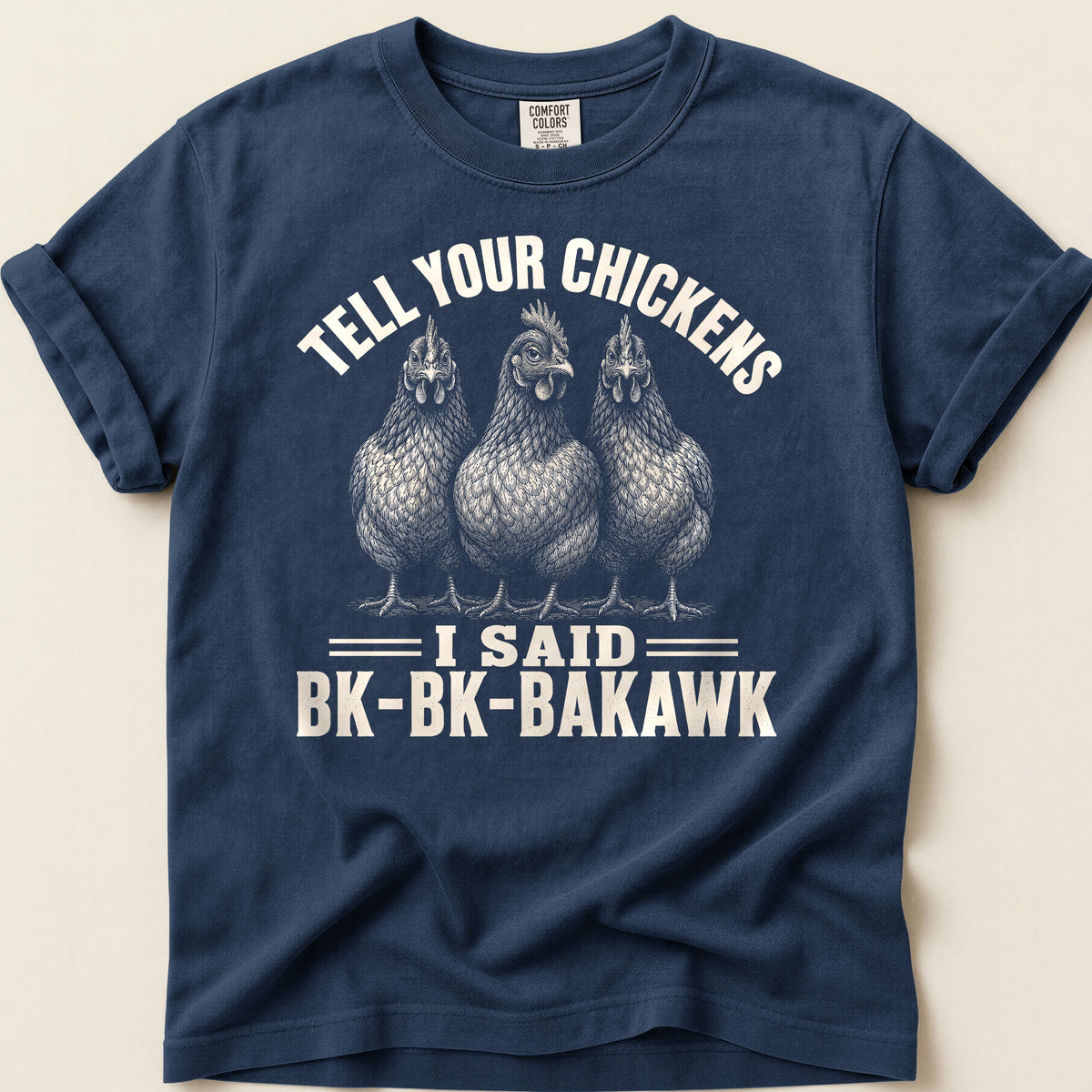 Tell Your Chickens T-shirt on Navy