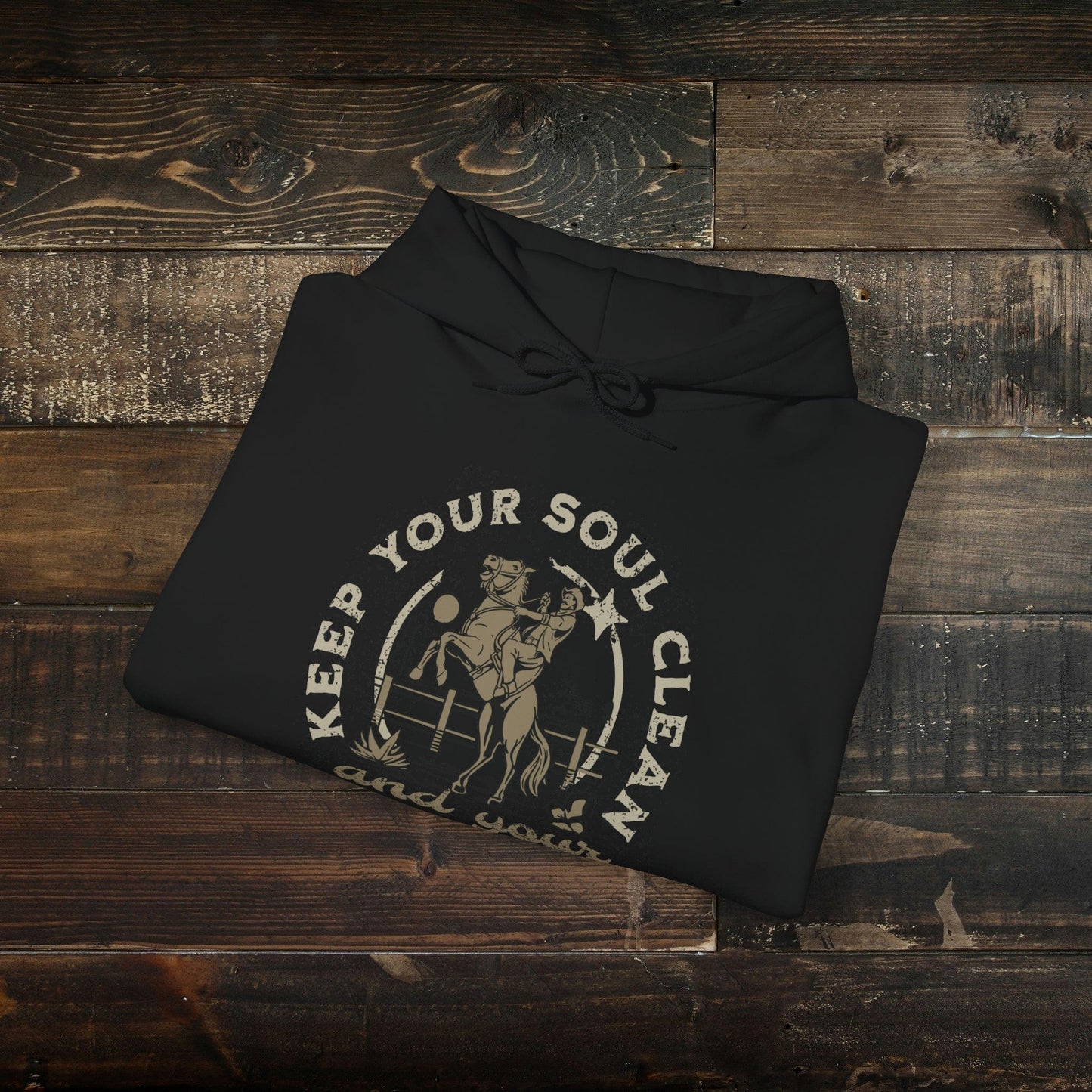 Keep Your Soul Clean and Your Boots Dirty Hoodie