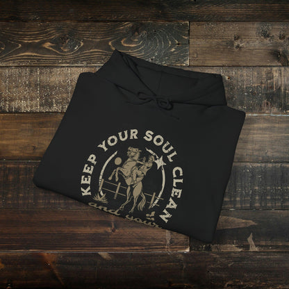 Keep Your Soul Clean and Your Boots Dirty Hoodie