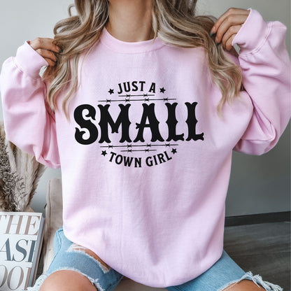 Just a Small Town Girl Sweatshirt