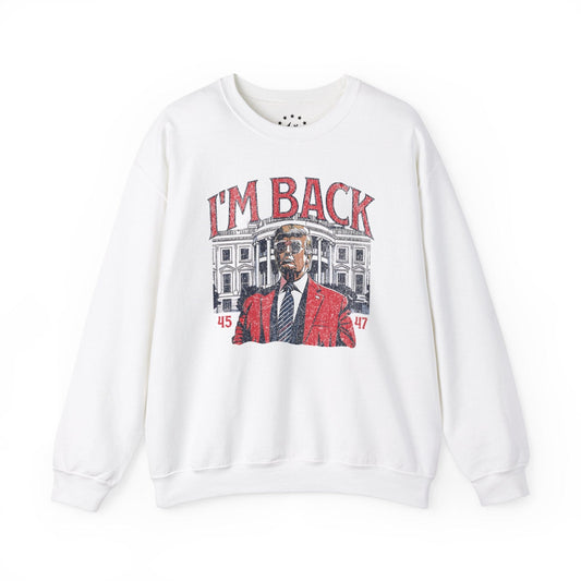 I'm Back - Trump 2024 Sweatshirt