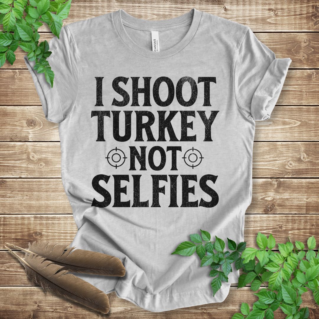 I Shoot Turkey Not Selfies T-shirt