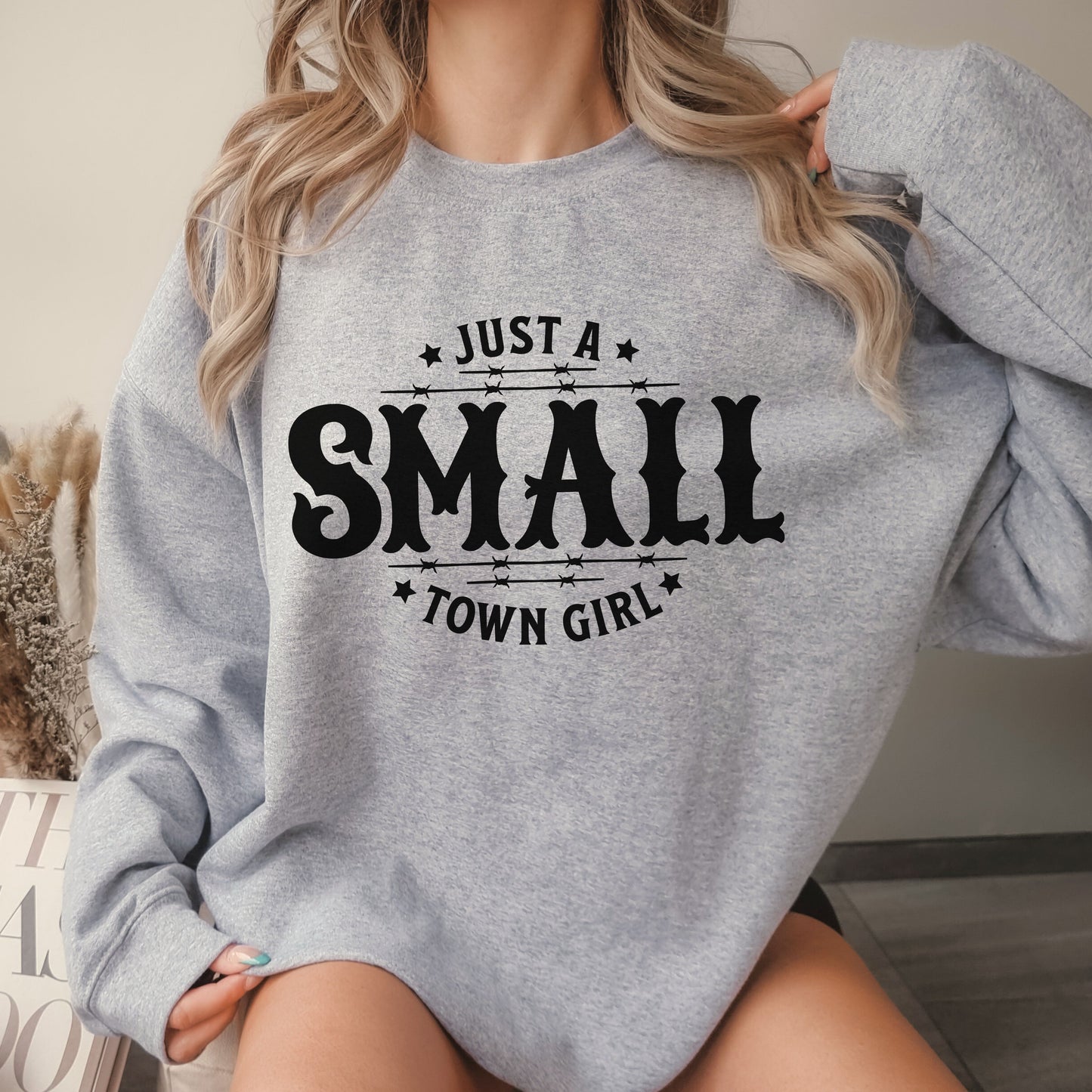 Just a Small Town Girl Sweatshirt