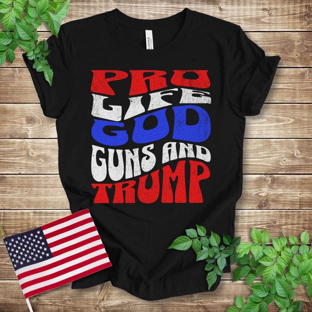 Pro Life God Guns + Trump T-shirt