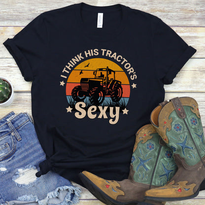 I Think His Tractor's Sexy T-shirt