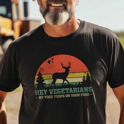 Hey Vegetarians My Food Poops On Your Food T-shirt