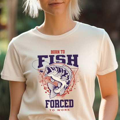 Born to Fish Forced to Work T-shirt