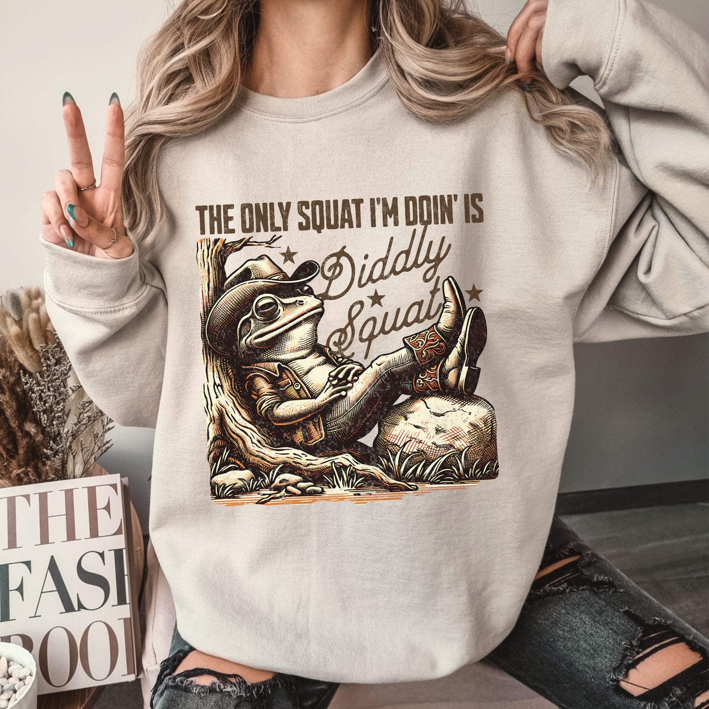 The Only Squat I'm Doin' Is Diddly Squat Sweatshirt