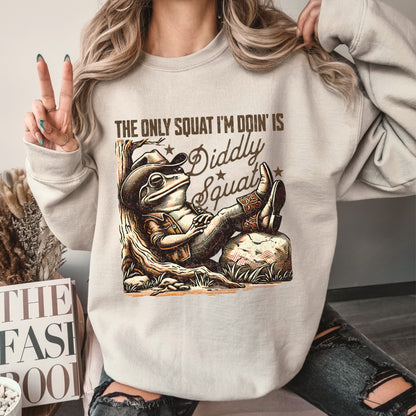 The Only Squat I'm Doin' Is Diddly Squat Sweatshirt