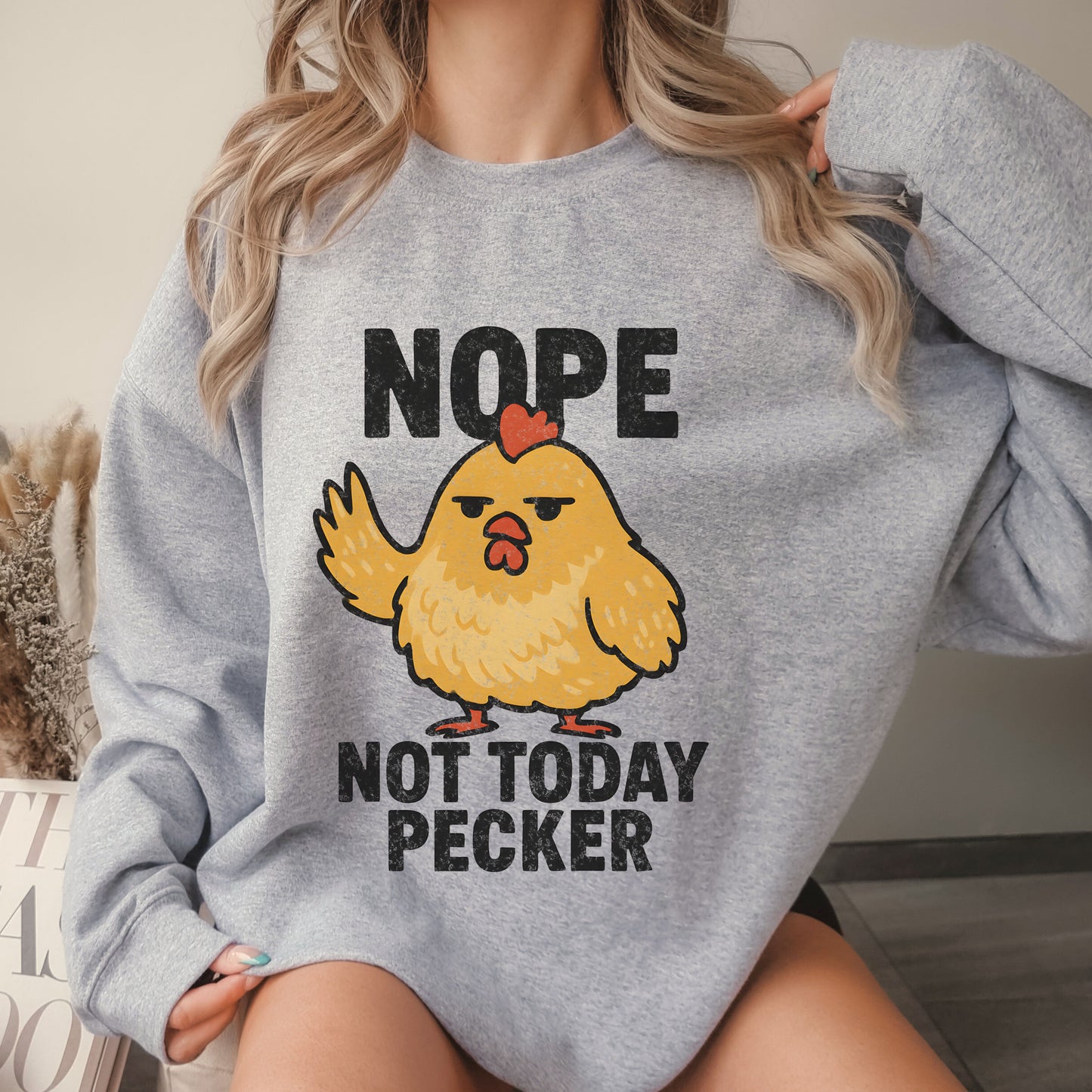 Nope Not Today Pecker Sweatshirt