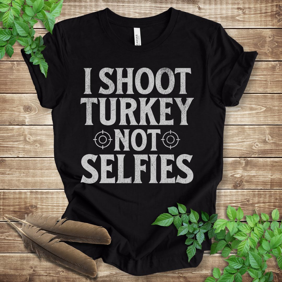 I Shoot Turkey Not Selfies T-shirt