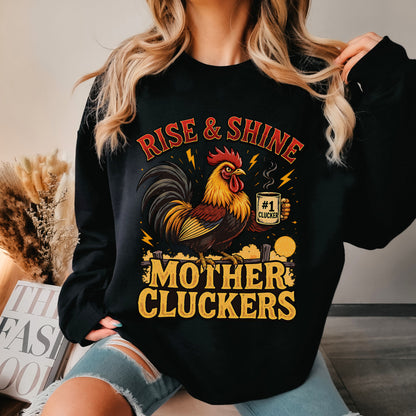 Rise and Shine Mother Cluckers Sweatshirt