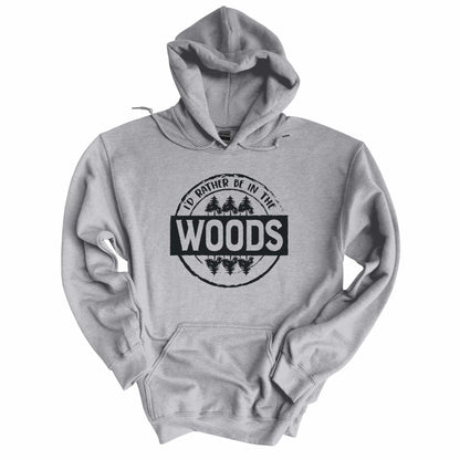 I'd Rather Be In The Woods Hoodie