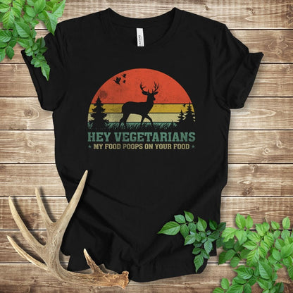 Hey Vegetarians My Food Poops On Your Food T-shirt