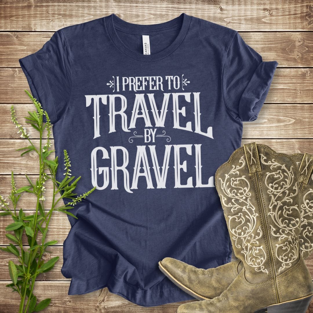 I Prefer to Travel by Gravel T-shirt