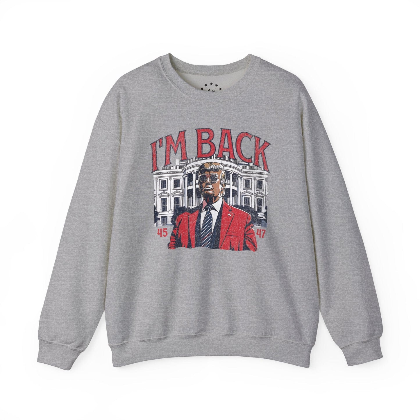 I'm Back - Trump 2024 Sweatshirt
