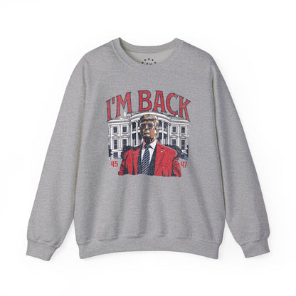 I'm Back - Trump 2024 Sweatshirt
