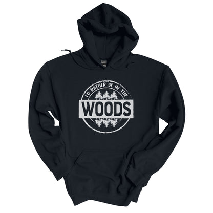 I'd Rather Be In The Woods Hoodie