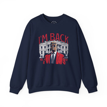 I'm Back - Trump 2024 Sweatshirt