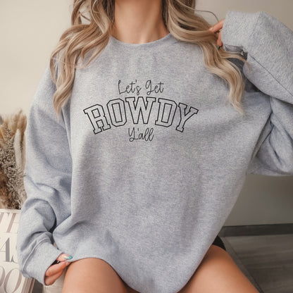 Let's Get Rowdy Ya'll Sweatshirt