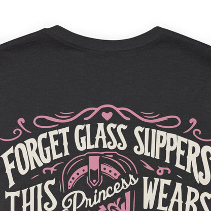 Forget Glass Slippers, This Princess Wears Boots T-shirt