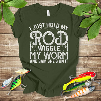 I Just Hold My Rod Wiggle My Worm T-shirt