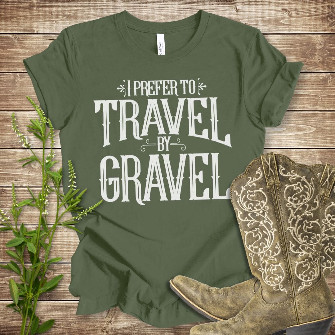 I Prefer to Travel by Gravel T-shirt