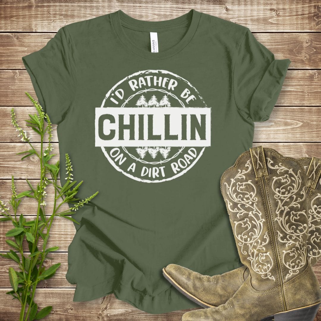 I'd Rather Be Chillin' On A Dirt Road T-shirt