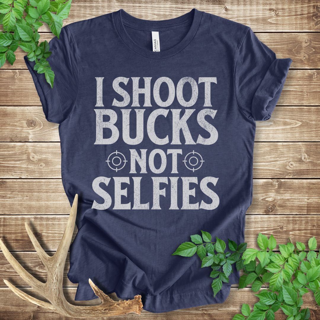 I Shoot Bucks Not Selfies T-shirt