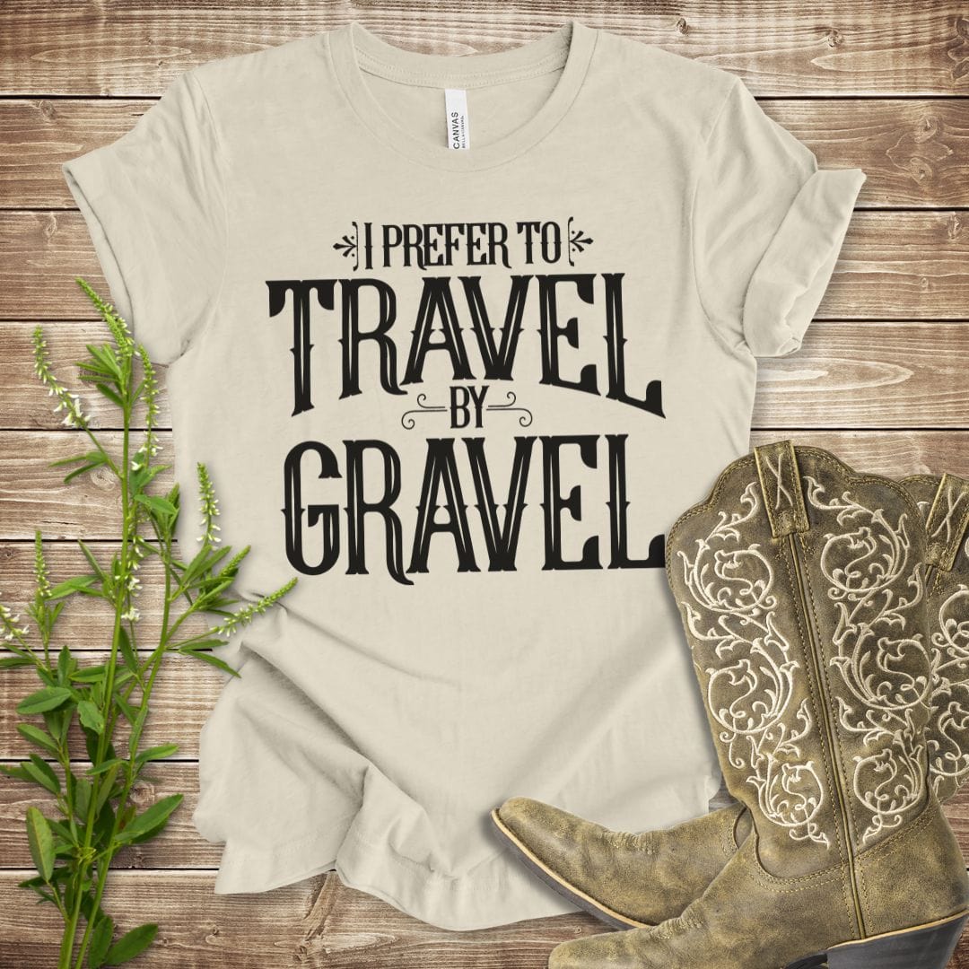 I Prefer to Travel by Gravel T-shirt