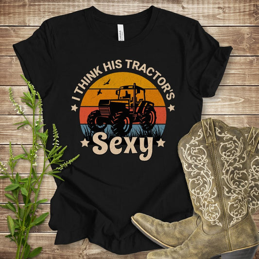 I Think His Tractor's Sexy T-shirt