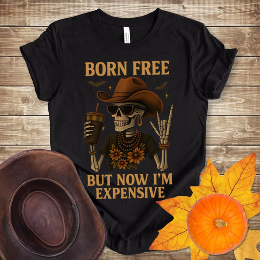 Born Free But Now I'm Expensive Skeleton T-shirt