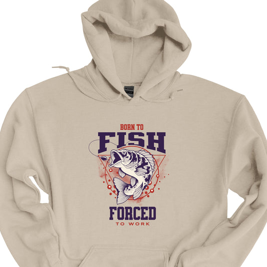 Born To Fish Forced To Work Hoodie