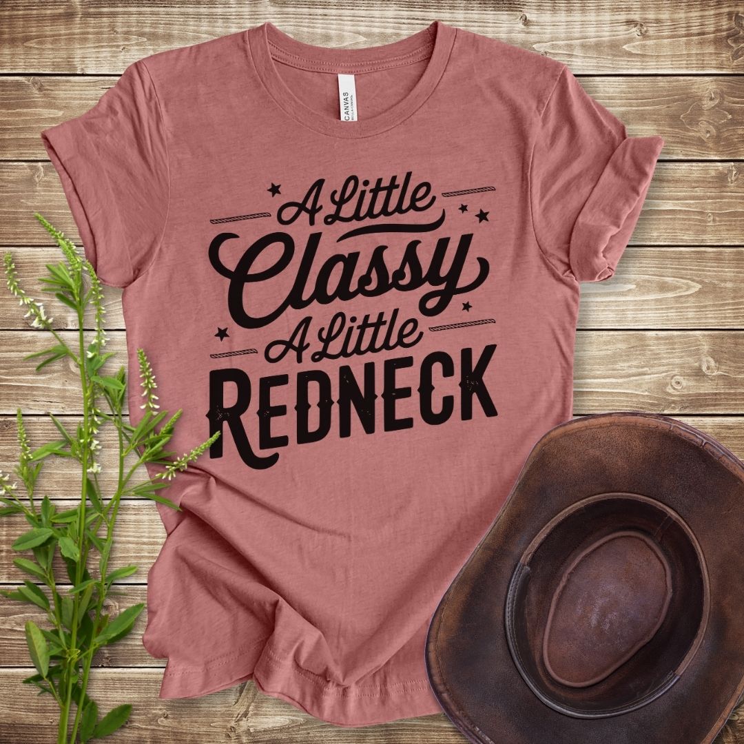 A Little Classy A Little Redneck T-shirt