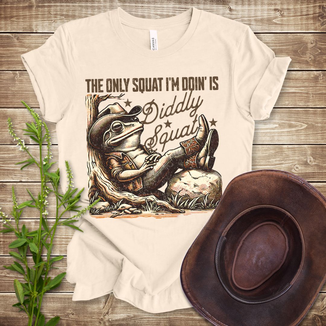 The Only Squat I'm Doin' Is Diddly Squat T-shirt