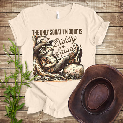 The Only Squat I'm Doin' Is Diddly Squat T-shirt