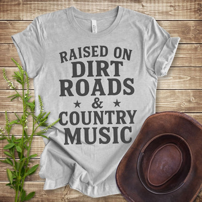 Raised On Dirt Roads and Country Music T-shirt